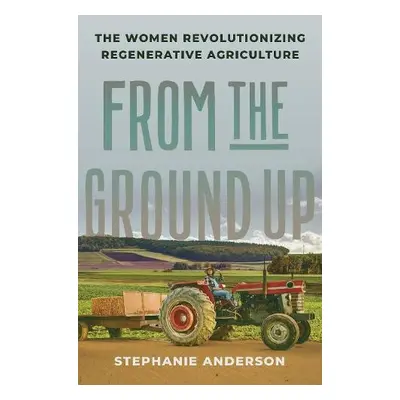 From the Ground Up - Anderson, Stephanie