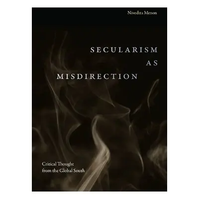 Secularism as Misdirection - Menon, Nivedita