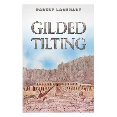 Gilded Tilting - Lockhart, Robert