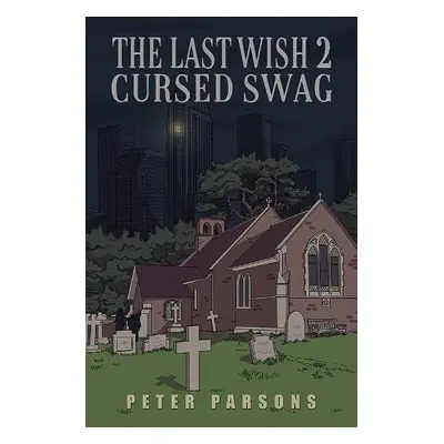 Last Wish 2 - Cursed Swag - Parsons, Peter