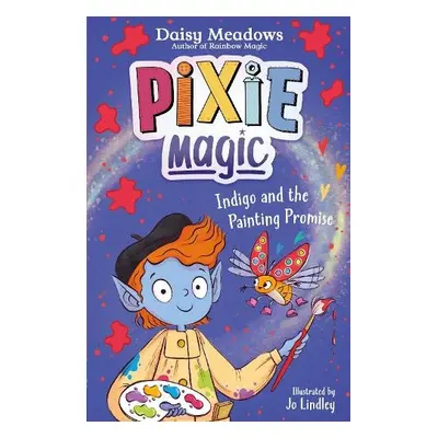 Pixie Magic: Indigo and the Painting Promise - Meadows, Daisy