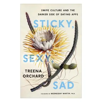 Sticky, Sexy, Sad - Orchard, Treena