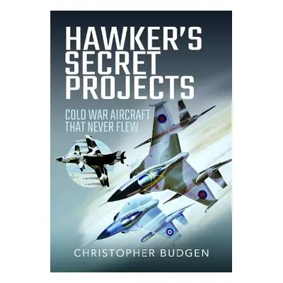 Hawker's Secret Projects - Budgen, Christopher