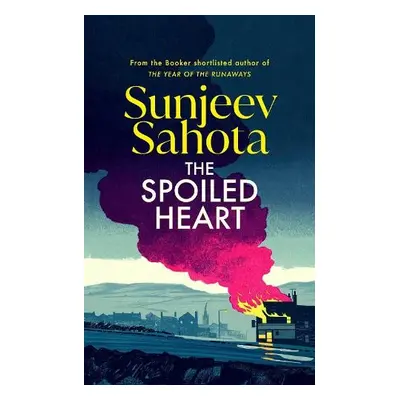 Spoiled Heart - Sahota, Sunjeev