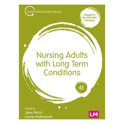 Nursing Adults with Long Term Conditions - Nicol, Jane a Hollowood, Lorna