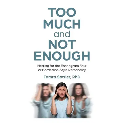 Too Much and Not Enough - MFT, Tamra Sattler, PhD,