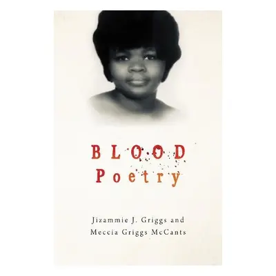 Blood Poetry - Meccia Griggs McCants, Jizammie Griggs a