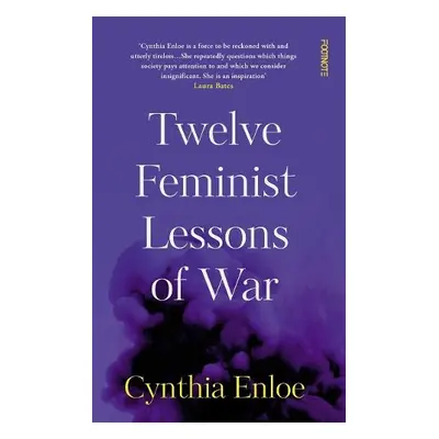 Twelve Feminist Lessons of War - Enloe, Cynthia