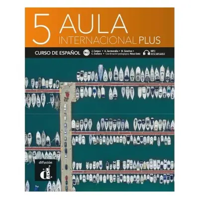 Aula Internacional Plus 5 - Corpas, Jaime a Soriano, Carmen a Sanchez, Nuria