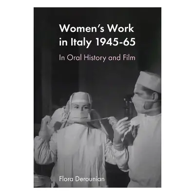 Women's Work in Post-war Italy - Derounian, Flora