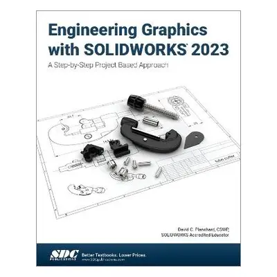 Engineering Graphics with SOLIDWORKS 2023 - Planchard, David C.