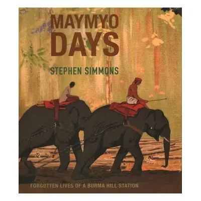 Maymyo Days - Simmons, Stephen