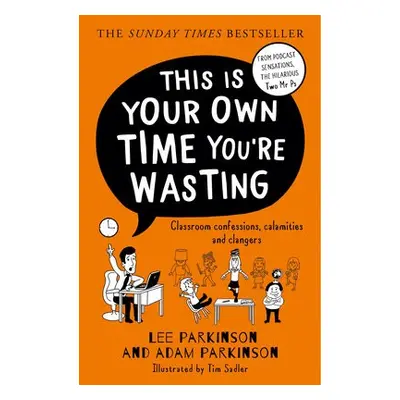 This Is Your Own Time You’re Wasting - Parkinson, Lee a Parkinson, Adam