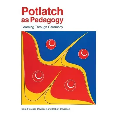 Potlatch as Pedagogy - Davidson, Sara Florence a Davidson, Robert