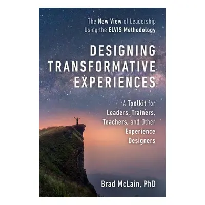 Designing Transformative Experiences - Mclain, Brad