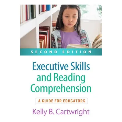 Executive Skills and Reading Comprehension, Second Edition - Cartwright, Kelly B.