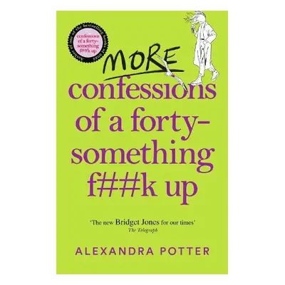 More Confessions of a Forty-Something F**k Up - Potter, Alexandra