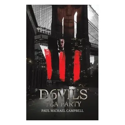 Devil's Tea Party - Campbell, Paul Michael