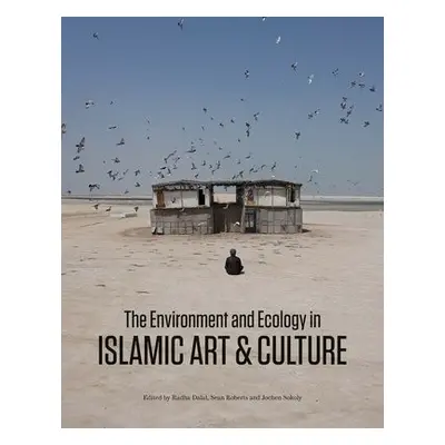 Environment and Ecology in Islamic Art and Culture