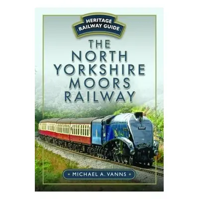 North Yorkshire Moors Railway - Vanns, Michael A.