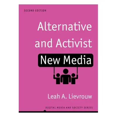 Alternative and Activist New Media - Lievrouw, Leah A. (Sudikoff Fellow for Education and New Me