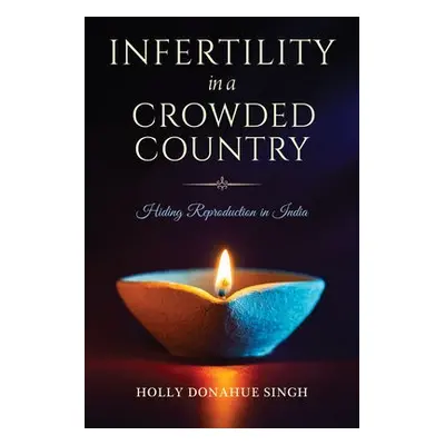 Infertility in a Crowded Country - Donahue Singh, Holly