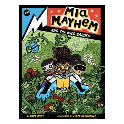 Mia Mayhem and the Wild Garden - West, Kara