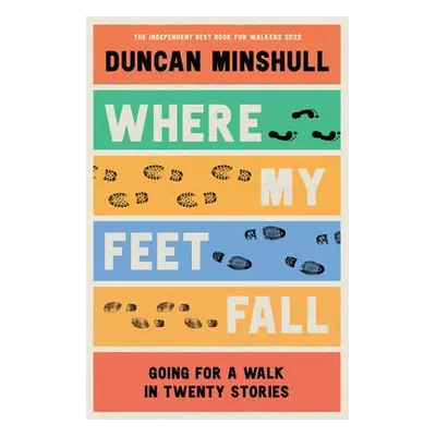 Where My Feet Fall - Minshull, Duncan