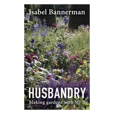 Husbandry - Bannerman, Isabel