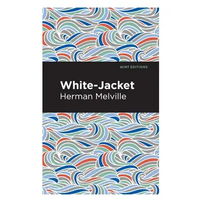 White-Jacket - Melville, Herman