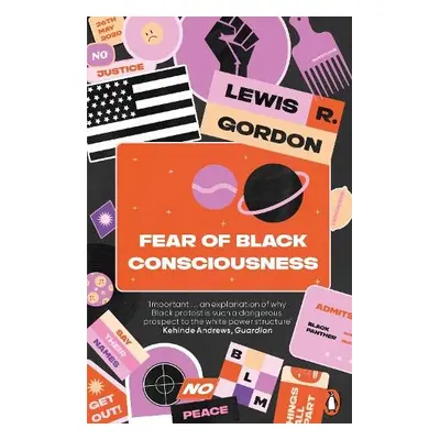 Fear of Black Consciousness - Gordon, Lewis R.