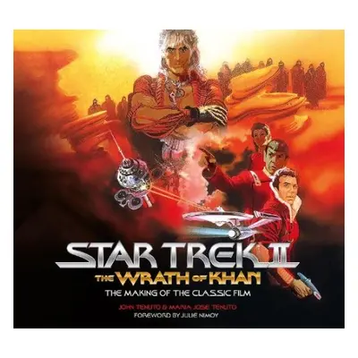 Star Trek II: The Wrath of Khan - The Making of the Classic Film - Tenuto, John a Tenuto, Maria 