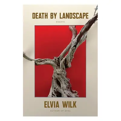 Death by Landscape - Wilk, Elvia