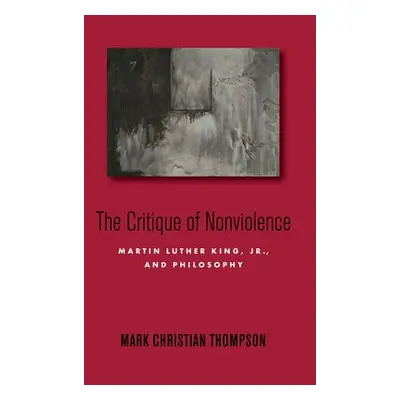 Critique of Nonviolence - Thompson, Mark Christian