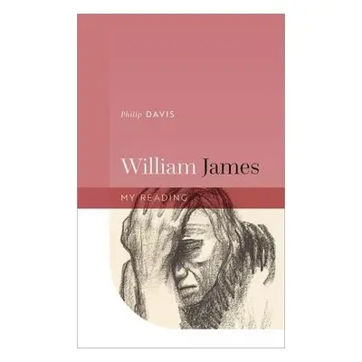 William James - Davis, Philip (Emeritus Professor of Literature and Psychology, University of Li