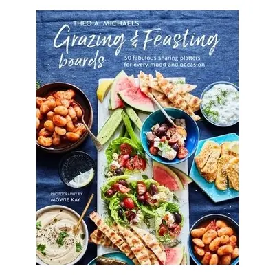 Grazing a Feasting Boards - Michaels, Theo A.