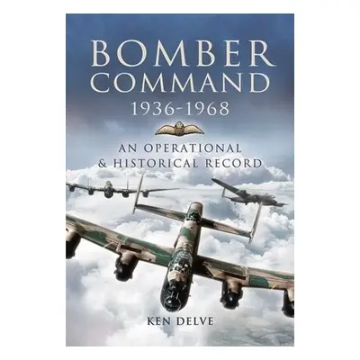 Bomber Command 1936-1968 - Delve, Ken