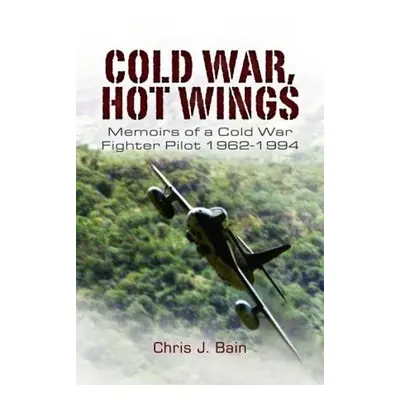 Cold War, Hot Wings - J, Bain, Chris