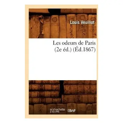 Les Odeurs de Paris (2e ?d.) (?d.1867) - Veuillot, Louis