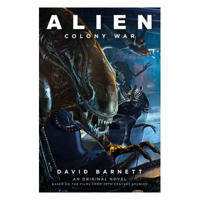 Alien: Colony War - Barnett, David