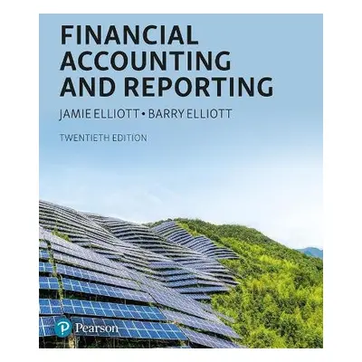 Financial Accounting and Reporting - Elliott, Jamie a Elliott, Barry