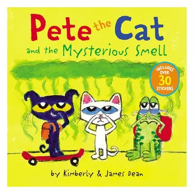 Pete the Cat and the Mysterious Smell - Dean, James a Dean, Kimberly