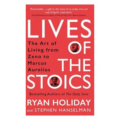 Lives of the Stoics - Holiday, Ryan a Hanselman, Stephen