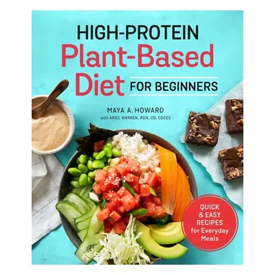 High-Protein Plant-Based Diet for Beginners - Howard, Maya A. (Maya A. Howard) a Warren, Ariel (