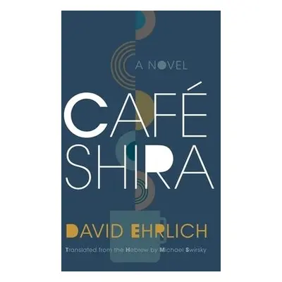 Cafe Shira - Ehrlich, David a Swirsky, Michael