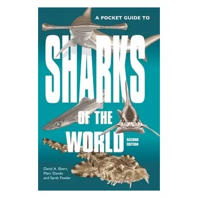 Pocket Guide to Sharks of the World - Ebert, Dr. David A. a Dando, Marc a Fowler, Dr. Sarah