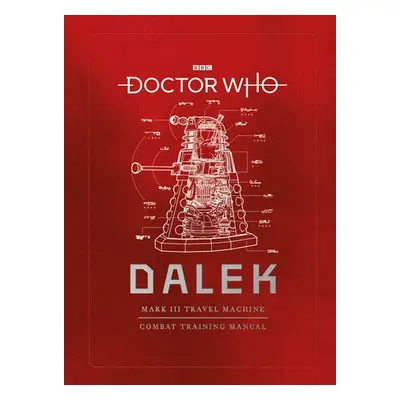 Doctor Who: Dalek Combat Training Manual - Tucker, Mike a Rymill, Gavin a Atkinson, Richard