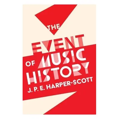 Event of Music History - Harper-Scott, J. P. E.