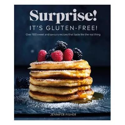 Surprise! It's Gluten-free! - Fisher, Surprise! It's Gluten Free! Jennifer