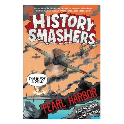 History Smashers: Pearl Harbor - Messner, Kate